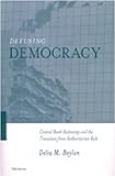 Image de Defusing Democracy: Central Bank Autonomy and the Transition from Authoritarian Rule