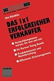 Das 1 × 1 erfolgreicher Verkäufer: Leitfaden für individuelle Verkaufsgespräche (German Edition) by 