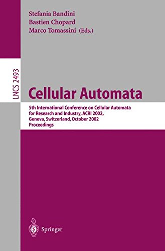 Cellular Automata: 5th International Conference on Cellular Automata for Research and Industry, ACRI 2002, Geneva, Switzerland, October 9-11, 2002, ... 2493 (Lecture Notes in Computer Science)