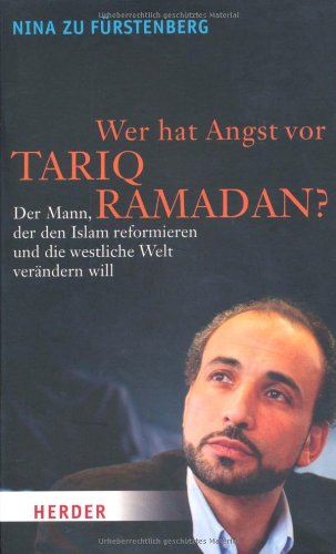 Wer hat Angst vor Tariq Ramadan?: Der Mann, der den Islam reformieren und die westliche Welt verändern will