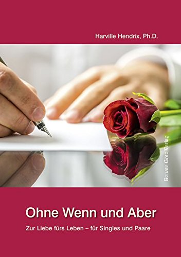Ohne Wenn und Aber: Zur Liebe fürs Leben für Singles und Paare!