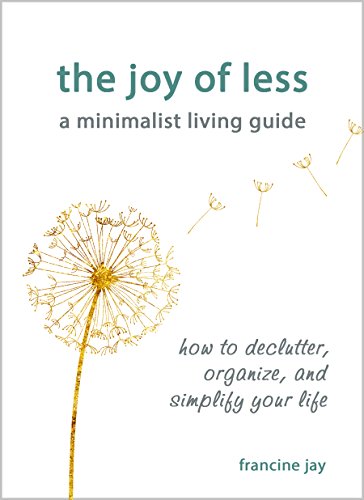 Télécharger The Joy of Less, A Minimalist Living Guide: How to Declutter, Organize, and Simplify Your Life (Engl Livre eBook France