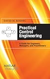 Image de Practical Control Engineering: Guide for Engineers, Managers, and Practitioners: Guide for Engineers, Managers, and Practitioners (MATLAB Examples)