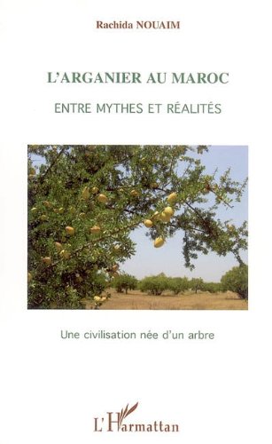 Download L'arganier au Maroc, entre mythes et réalités : Une civilisation née d'un arbre Download L'arganier au Maroc, entre mythes et réalités : Une civilisation née d'un arbre