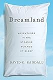 Dreamland – Adventures in the Strange Science of Sleep Dreamland – Adventures in the Strange Science of Sleep