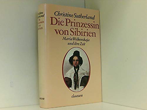 Die Prinzessin von Sibirien. Maria Wolkonskaja und ihre Zeit