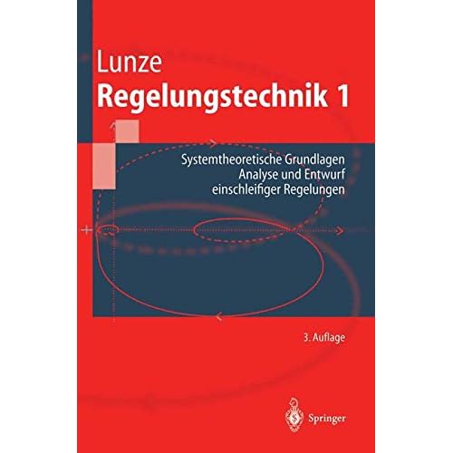 [PDF] Download Regelungstechnik 1: Systemtheoretische Grundlagen- Analyse und Entwurf einschleifiger Regelungen (Springer-Lehrbuch) Kostenlos