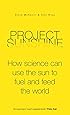 Project Sunshine: How science can use the sun to fuel and feed the world