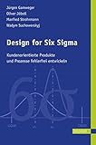 Design for Six Sigma: Kundenorientierte Produkte und Prozesse fehlerfrei entwickeln by Jürgen Gamweger, Oliver Jöbstl