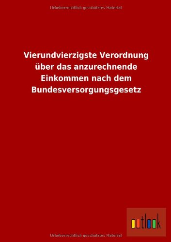 Preisvergleich Produktbild Vierundvierzigste Verordnung über das anzurechnende Einkommen nach dem Bundesversorgungsgesetz