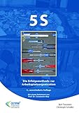 5S - Die Erfolgsmethode zur Arbeitsplatzorganisation (Operational Excellence) by