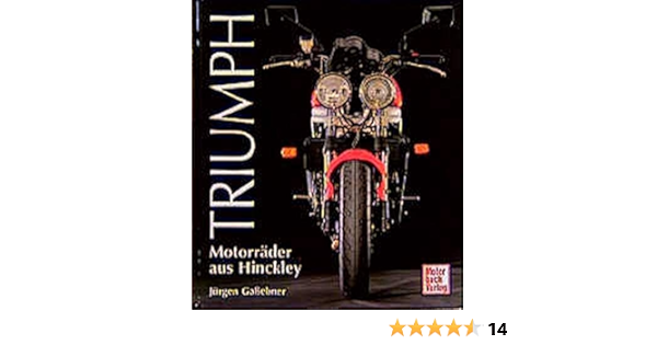 Triumph Motorrader Aus Hinckley Amazon De Gassebner Jurgen Bucher