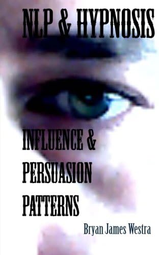 NLP &amp; Hypnosis Influence and Persuasion Patterns