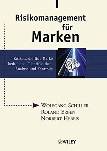Download Risikomanagement für Marken: Risiken, die Ihre Marke bedrohen - Identifikation, Analyse und Kontrolle Download Risikomanagement für Marken: Risiken, die Ihre Marke bedrohen - Identifikation, Analyse und Kontrolle