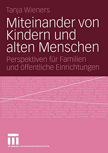 Preisvergleich Produktbild Miteinander von Kindern und alten Menschen: Perspektiven für Familien und öffentliche Einrichtungen