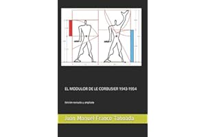 EL MODULOR DE LE CORBUSIER 1943-1954. Edición revisada y ampliada