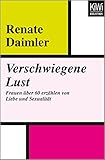 Verschwiegene Lust: Frauen über 60 erzählen von Liebe und Sexualität by