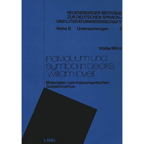 [PDF] Download Individuum und Symbol in Tiecks «William Lovell»: Materialien zum Frühromantischen Subjektivismus (Regensburger Beitráge zur deutschen Sprach- und Literaturwissenschaft) Kostenlos