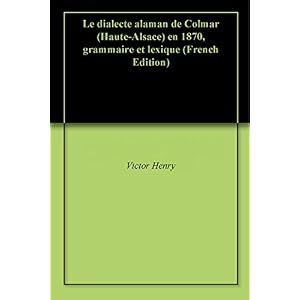 Le dialecte alaman de Colmar (Haute-Alsace) en 1870, grammaire et lexique