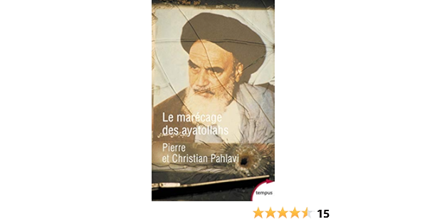 Amazon Fr Le Marecage Des Ayatollahs Pahlavi Christian Pahlavi Pierre Livres