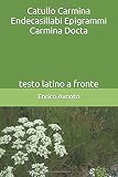 Catullo Carmina Endecasillabi Epigrammi Carmina Docta: testo latino a fronte