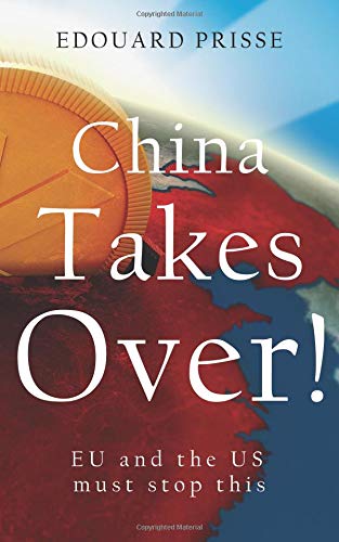 China Takes Over!: EU and the US must stop this livre