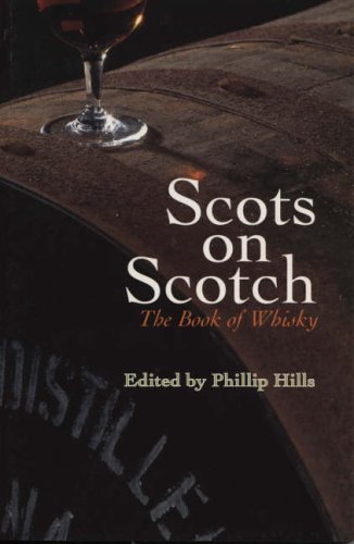 Download Scots On Scotch: The Book of Whisky by Philip Hills (23-May-2002) Paperback Download Scots On Scotch: The Book of Whisky by Philip Hills (23-May-2002) Paperback