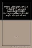 Image de Oil and Gas Exploration and Production in Mangrove Areas: Guidelines for Environmental Protection