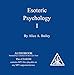 Esoteric Psychology, Vol I. (A Treatise on the Seven Rays): 1