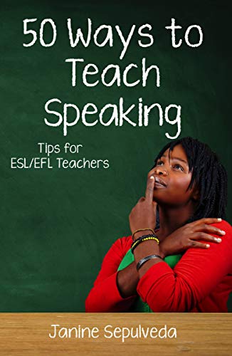 Fifty Ways to Teach Speaking: Tips for ESL/EFL Teachers (English Edition) livre