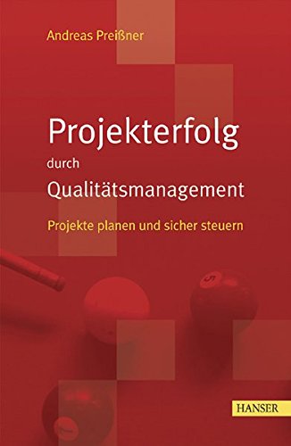 Projekterfolg durch Qualitätsmanagement: Projekte planen und sicher steuern