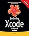 Beginning Xcode: Swift Edition: Swift Edition by Matthew Knott