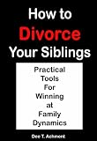 Image de How to Divorce Your Siblings: practical tools for winning at family dynamics (English Edition)