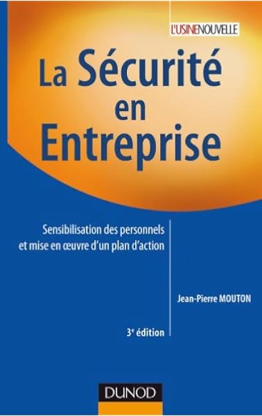 La Securite En Entreprise 3e Edition Sensibilisation Des Personnels Et Mise En Oeuvre D Un Plan D Action Mouton Jean Pierre Livres Amazon Fr La Securite En Entreprise 3e Edition Sensibilisation Des Personnels Et Mise En Oeuvre D Un Plan D Action Mouton Jean Pierre Livres Amazon Fr