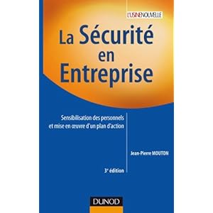 La sécurité en entreprise - 3e édition: Sensibilisation des personnels et mise en oeuvre d'un plan d'action
