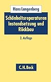 Schönheitsreparaturen, Instandsetzung und Rückbau: bei Wohn- und Gewerberaum by 