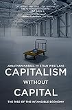 Capitalism without Capital: The Rise of the Intangible Economy (English Edition) by 