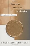 European Monetary Unification – Theory, Practise & Analysis European Monetary Unification – Theory, Practise & Analysis