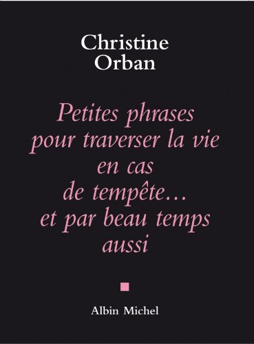 couverture de : Petites phrases pour traverser la vie en cas de temp&ecirc;te, ...