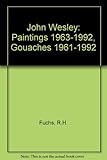 Image de John Wesley: Paintings 1963-1992, Gouaches 1961-1992