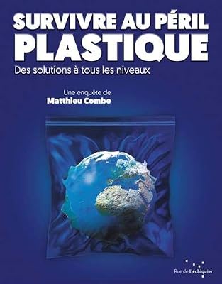 Survivre au péril plastique - Des solutions à tous les niveaux