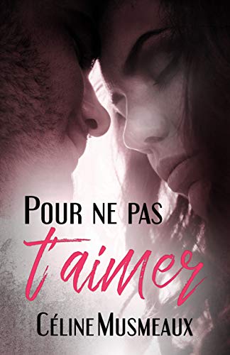 Télécharger Pour ne pas t'aimer Francais PDF