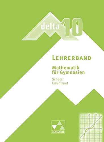 delta - neu / Mathematik für Gymnasien: delta - neu / delta LB 10: Mathematik für Gymnasien