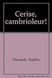 Cerise, cambrioleur !