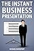 The Instant Business Presentation (English Edition) by 