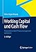 Working Capital und Cash Flow: Finanzströme durch Prozessmanagement optimieren by