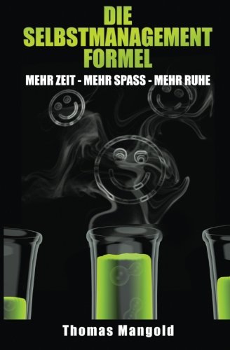 Download Die Selbstmanagement-Formel: mehr Zeit - mehr Spaß - mehr Ruhe Download Die Selbstmanagement-Formel: mehr Zeit - mehr Spaß - mehr Ruhe