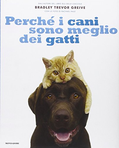 Perché i cani sono meglio dei gatti. Ediz. illustrata Perché i cani sono meglio dei gatti. Ediz. illustrata