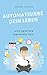 Automatisiere dein Leben: und gewinne wertvolle Zeit by Hannes Gritzke