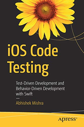 iOS Code Testing: Test-Driven Development and Behavior-Driven Development with Swift